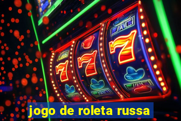 jogo de roleta russa